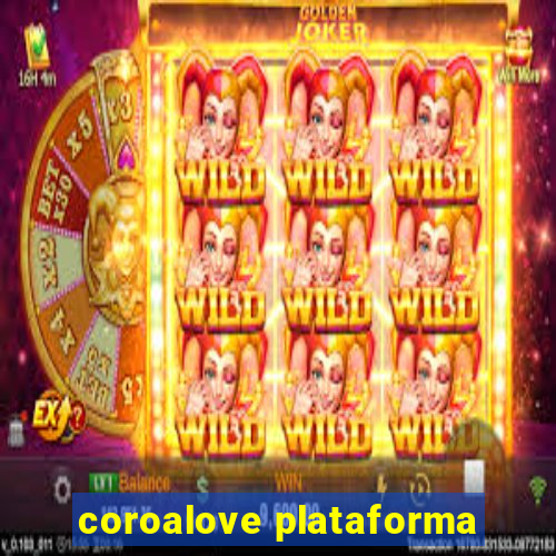 coroalove plataforma